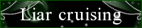 Liar cruising�o�i�[